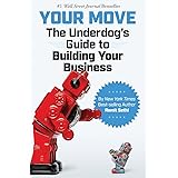Your Move: The Underdog's Guide to Building Your Business