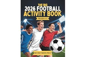 The Big Football Activity Book For Kids 6-12: Over 100+ Fun Colouring Pages, Word Search, Maze, Facts, Quiz, Crossword and More