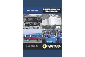 Del Mito del Land Rover Santana a Los Mitos de Santana Motor: Ensayo sobre la industria del automóvil más importante en la historia de Andalucía