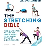 The Stretching Bible: The Ultimate Guide to Improving Fitness and Flexibility