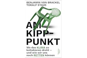 Am Kipppunkt: Wo das Klima zu kollabieren droht – und wie wir uns noch retten können | "Ein wichtiges Buch für alle, die Bescheid wissen wollen." Dr. Eckart von Hirschhausen