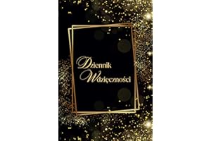 Dziennik Wdzięczności: 180 dni pozytywnego myślenia, uważności, wdzięczności i afirmacji