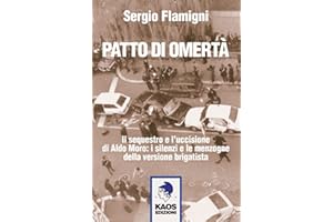 Patto di omertà. Il sequestro e l'uccisione di Aldo Moro: i silenzi e le menzogne della versione brigatista