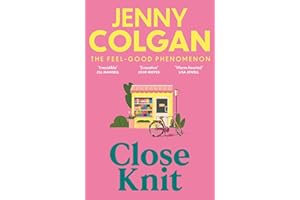 Close Knit: the brilliant new, feel-good love story about the joy of knitting, community and love!