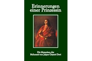 Erinnerungen einer Prinzessin: Die Memoiren der Maharani von Jaipur
