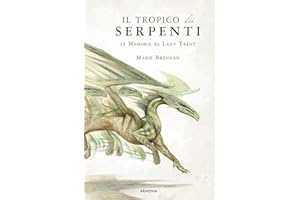 Il tropico dei serpenti. Le memorie di Lady Trent