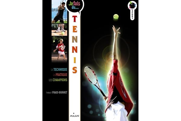 Je fais du tennis: Technique, pratique, champions