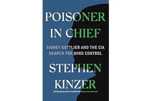 Poisoner in Chief: Sidney Gottlieb and the CIA Search for Mind Control