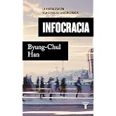 Infocracia: La digitalizaci&oacute;n y la crisis de la democracia (Pensamiento)