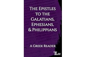 The Epistles to the Galatians, Ephesians, and Philippians: A Greek Reader (Greek New Testament Readers)