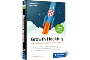 Growth Hacking: Der Praxisratgeber für Durchstarter im Online-Marketing. Dritte Auflage, jetzt mit Checklisten!