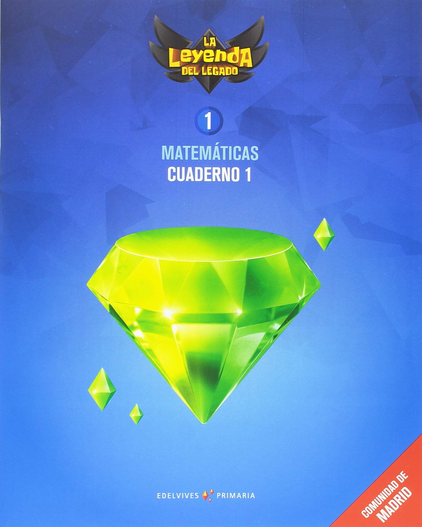 Proyecto: La leyenda del Legado. Matemáticas 1 - Comunidad de Madrid : Cuaderno 1