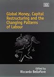 Image de Global Money, Capital Restructuring and the Changing Patterns of Labour