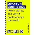 Random House Books for Young Readers Quantum Computing (WIRED guides): How It Works and How It Could Change the World