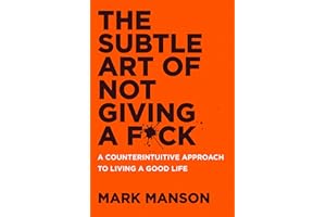 The Subtle Art of Not Giving a F*ck UK: A Counterintuitive Approach to Living a Good Life