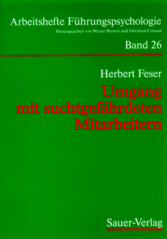 Umgang mit suchtgefährdeten Mitarbeitern, insbesondere mit Alkoholabhängigen