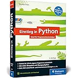 Einstieg in Python: Die Einführung für Programmieranfänger, inkl. Objektorientierung. Mit vielen Beispielen und Übungen