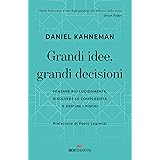 Grandi idee, grandi decisioni. Pensare più lucidamente, rilsolvere le complessità e gestire i rischi