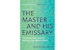 The Master and His Emissary: The Divided Brain and the Making of the Western World