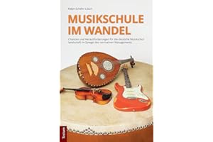 Musikschule im Wandel: Chancen und Herausforderungen für die deutsche Musikschullandschaft im Spiegel des normativen Managements (Wissenschaftliche ... aus dem Tectum Verlag: Sozialwissenschaften)
