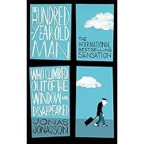 The Hundred-Year-Old Man Who Climbed Out of the Window and