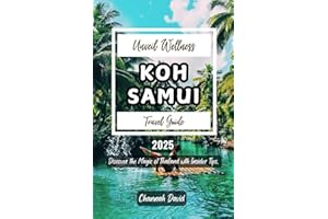 Koh Samui Travel Guide 2025: Discover Stunning Beaches, exotic Adventures, luxurious Spas, and Budget Friendly Escapes in Thailand’s Island Paradise for Lovers, Families or Solo
