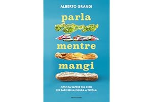 Parla mentre mangi. Cose da sapere sul cibo per fare bella figura a tavola