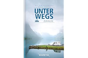 KUNTH Mit dem Wohnmobil durch Europa: Unterwegs Zuhause (KUNTH Mit dem Wohnmobil unterwegs)