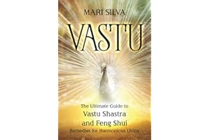 Vastu: The Ultimate Guide to Vastu Shastra and Feng Shui Remedies for Harmonious Living