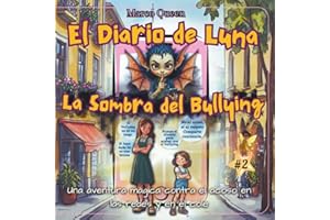El Diario de Luna 2: La Sombra del Bullying: Una Aventura Mágica contra el Acoso en las Redes y en el Cole
