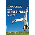 THE MAYO CLINIC GUIDE TO STRESS-FREE LIVING
