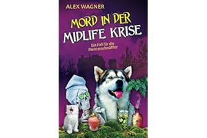 Mord in der Midlife Krise: Kriminalroman (Ein Fall für die Meisterschnüffler, Band 1)