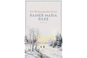 Ein Weihnachtsabend mit Rainer Maria Rilke: Deutsch-Lektüre, Deutsche Klassiker der Literatur – 14038 (Reclams Universal-Bibliothek)
