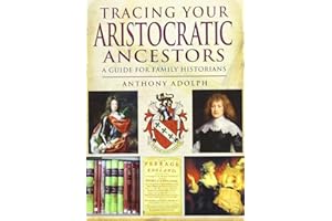 Tracing Your Aristocratic Ancestors: A Guide for Family Historians (Tracing Your Ancestors)