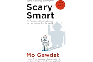 Scary Smart: The Future of Artificial Intelligence and How You Can Save Our World