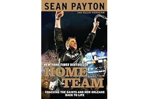 Home Team: Coaching the Saints and New Orleans Back to Life
