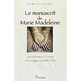 Le manuscrit de Marie Madeleine - Les alchimies d'Horus et la magie sexuelle d'Isis