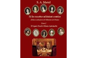 Si les Recettes m'etaient contees: Delices culinaires de l'Histoire de France