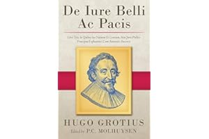 De Iure Belli Ac Pacis: Libri Tres, In Quibus Ius Naturae Et Gentium, Item Juris Publici Praecipua Explicantur. Cum Annotatis Auctoris (1919)