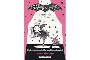 Spettacolo di danza. Isadora Moon: Metà vampiro, metà fata, semplicemente unica
