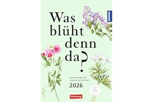 KOSMOS Was blüht denn da? Wochenplaner 2026 - Der Kalender zum KOSMOS-Naturführer: Der Kalender zum KOSMOS Naturführer. Faszination Flora: ... fundierten Informationen aus der Pflanzenwelt