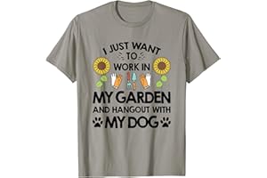 GARDENING GARDENER GARDEN BED HOBBY GIFT IDEA Gardener I Just Want To Work In My Garden Hang Out With Dog T-Shirt