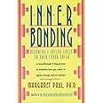 Inner Bonding: Becoming a Loving Adult to Your Inner Child