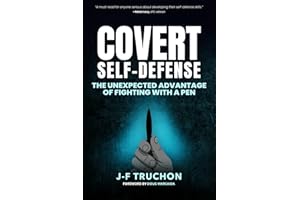 Covert Self-Defense: The Unexpected Advantage: The Unexpected Advantage of Fighting with a Pen
