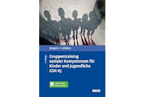 Gruppentraining sozialer Kompetenzen für Kinder und Jugendliche GSK-KJ: Theoretische Grundlagen und praktische Handlungsanleitung. Mit E-Book inside und Arbeitsmaterial