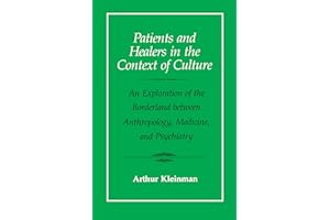 Patients and Healers in the Context of Culture: An Exploration of the Borderland Between Anthropology, Medicine, and Psychiatry: 5 (Comparative Studies of Health Systems and Medical Care)