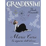 Marie Curie. La signora dell'atomo. Ediz. a colori