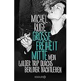 Große Freiheit Mitte: Mein wilder Trip durchs Berliner Nachtleben