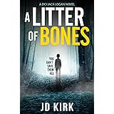 A Litter of Bones: A DCI Logan Crime Thriller (DCI Logan Crime Thrillers)