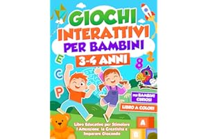 GIOCHI INTERATTIVI PER BAMBINI 3 - 4 ANNI: Libro Educativo con Attività Divertenti, Esercizi di Logica e Giochi da Viaggio per Stimolare l'Attenzione, la Creatività e Imparare Giocando
